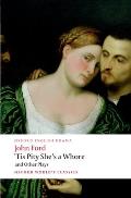 Tis Pity Shes a Whore & Other Plays The Lovers Melancholy The Broken Heart Perkin Warbeck