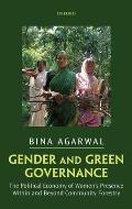 Gender and Green Governance: The Political Economy of Women's Presence Within and Beyond Community Forestry