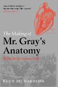 The Making of MR Gray's Anatomy: Bodies, Books, Fortune, Fame