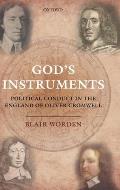 Gods Instruments Political Conduct in the England of Oliver Cromwell