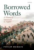 Borrowed Words: A History of Loanwords in English