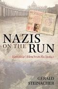 Nazis on the Run How Hitlers Henchmen Fled Justice