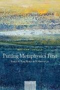 Putting Metaphysics First: Essays on Metaphysics and Epistemology