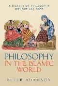 Philosophy in the Islamic World: A History of Philosophy Without Any Gaps, Volume 3