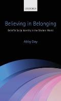 Believing in Belonging: Belief and Social Identity in the Modern World