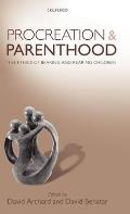 Procreation and Parenthood: The Ethics of Bearing and Rearing Children