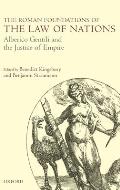 The Roman Foundations of the Law of Nations: Alberico Gentili and the Justice of Empire