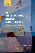 Institutional Logics Perspective A New Approach to Culture Structure & Process