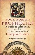 Poor Robins Prophesies A Curious Almanac & the Everyday Mathematics of Georgian England
