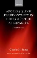 Apophasis and Pseudonymity in Dionysius the Areopagite