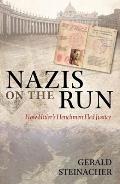 Nazis on the Run: How Hitler's Henchmen Fled Justice