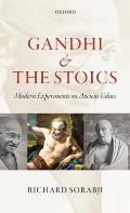 Gandhi and the Stoics: Modern Experiments on Ancient Values. by Richard Sorabji