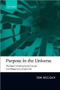 Purpose in the Universe: The Moral and Metaphysical Case for Ananthropocentric Purposivism
