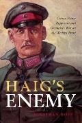 Haigs Enemy Crown Prince Rupprecht & Germanys War on the Western Front