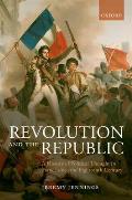 Revolution and the Republic: A History of Political Thought in France Since the Eighteenth Century