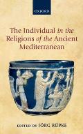 Individual in the Religions of the Ancient Mediterranean