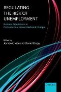 Regulating the Risk of Unemployment: National Adaptations to Post-Industrial Labour Markets in Europe