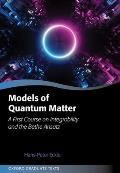 Models of Quantum Matter: A First Course on Integrability and the Bethe Ansatz