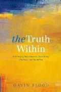 Truth Within: A History of Inwardness in Christianity, Hinduism, and Buddhism
