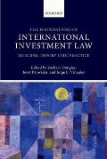 Foundations of International Investment Law: Bringing Theory Into Practice