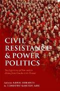 Civil Resistance and Power Politics: The Experience of Non-Violent Action from Gandhi to the Present