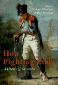 How Fighting Ends: A History of Surrender