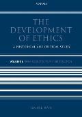 The Development of Ethics: Volume 1: A Historical and Critical Study Volume I: From Socrates to the Reformation