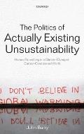 The Politics of Actually Existing Unsustainability: Human Flourishing in a Climate-Changed, Carbon Constrained World