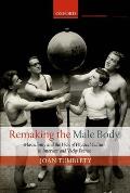 Remaking the Male Body: Masculinity and the Uses of Physical Culture in Interwar and Vichy France