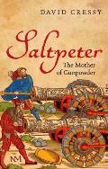 Saltpeter: The Mother of Gunpowder