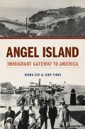 Angel Island Immigrant Gateway to America