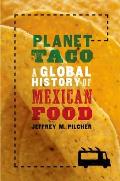 Planet Taco A Global History of Mexican Food