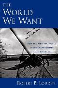 The World We Want: How and Why the Ideals of the Enlightenment Still Elude Us