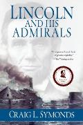 Lincoln & His Admirals Abraham Lincoln the US Navy & the Civil War