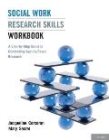 Social Work Research Skills Workbook: A Step-By-Step Guide to Conducting Agency-Based Research