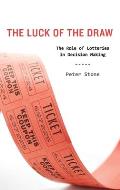 The Luck of the Draw: The Role of Lotteries in Decision Making