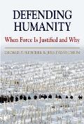 Defending Humanity: When Force Is Justified and Why