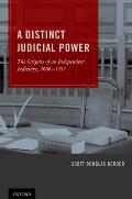 Distinct Judicial Power: The Origins of an Independent Judiciary, 1606-1787