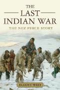 Last Indian War The Nez Perce Story