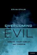 Overcoming Evil: Genocide, Violent Conflict, and Terrorism