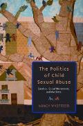 The Politics of Child Sexual Abuse: Emotion, Social Movements, and the State