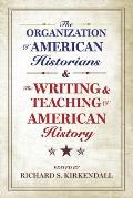 Organization of American Historians and the Writing and the Organization of American Historians and the Writing and Teaching of American History Teach