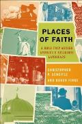 Places of Faith: A Road Trip Across America's Religious Landscape