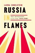 Russia in Flames War Revolution Civil War 1914 1921