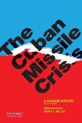 The Cuban Missile Crisis: A Concise History