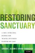 Restoring Sanctuary A New Operating System for Trauma Informed Systems of Care