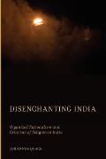 Disenchanting India Organized Rationalism & Criticism of Religion in India