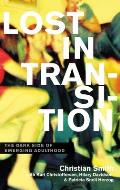 Lost in Transition The Dark Side of Emerging Adulthood