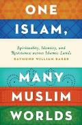One Islam, Many Muslim Worlds