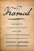 Framed: America's Fifty-One Constitutions and the Crisis of Governance